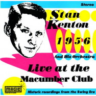 Stan Kenton - Live At The Macumber Club 1956